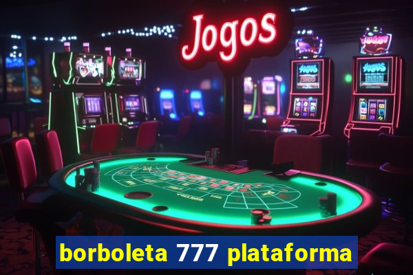 borboleta 777 plataforma